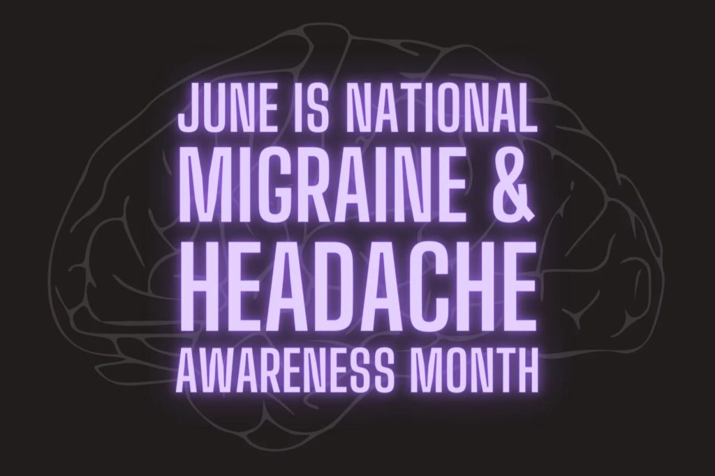 June is National Migraine & Headache Awareness Month
